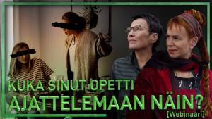 Kuka sinut opetti ajattelemaan näin? [Verkkoluento]