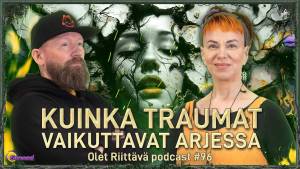 Kuinka traumat vaikuttavat arjessa